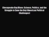 PDF Download Chesapeake Bay Blues: Science Politics and the Struggle to Save the Bay (American