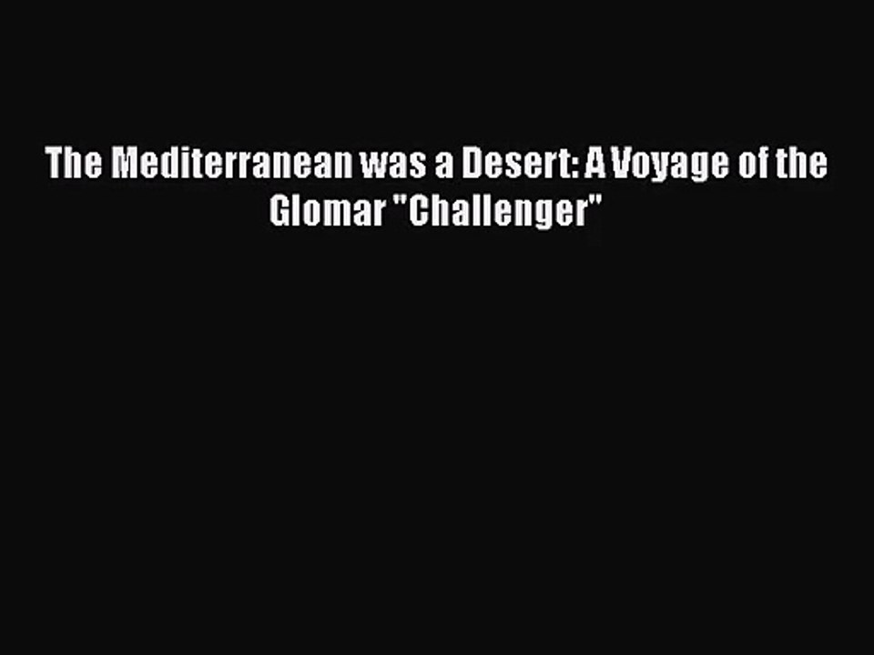 PDF Download The Mediterranean was a Desert: A Voyage of the Glomar Challenger Read Online