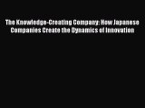 [PDF Download] The Knowledge-Creating Company: How Japanese Companies Create the Dynamics of
