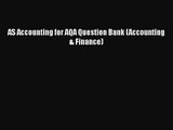 [PDF Download] AS Accounting for AQA Question Bank (Accounting & Finance) [Read] Full Ebook