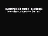 [PDF Download] Diving for Sunken Treasure (The undersea discoveries of Jacques-Yves Cousteau)