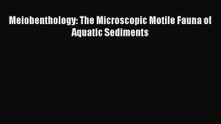 PDF Download Meiobenthology: The Microscopic Motile Fauna of Aquatic Sediments PDF Full Ebook