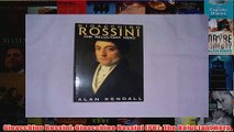 Gioacchino Rossini Gioacchino Rossini PB The Reluctant Hero