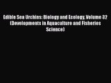 PDF Download Edible Sea Urchins: Biology and Ecology Volume 32 (Developments in Aquaculture