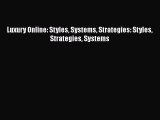 [PDF Download] Luxury Online: Styles Systems Strategies: Styles Strategies Systems [PDF] Online