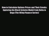 [PDF Download] How to Calculate Options Prices and Their Greeks: Exploring the Black Scholes
