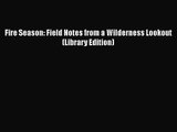 PDF Download Fire Season: Field Notes from a Wilderness Lookout (Library Edition) Read Full