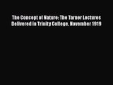 PDF Download The Concept of Nature: The Tarner Lectures Delivered in Trinity College November