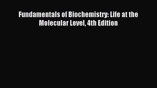 [PDF Download] Fundamentals of Biochemistry: Life at the Molecular Level 4th Edition [Download]