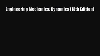 [PDF Download] Engineering Mechanics: Dynamics (13th Edition) [Read] Online