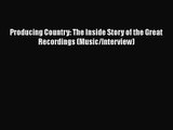 Download Producing Country: The Inside Story of the Great Recordings (Music/Interview) Ebook