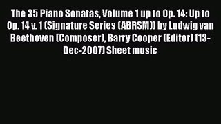 Read The 35 Piano Sonatas Volume 1 up to Op. 14: Up to Op. 14 v. 1 (Signature Series (ABRSM))