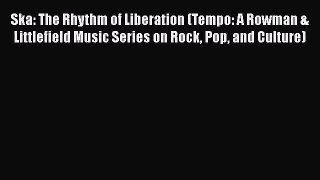 Read Ska: The Rhythm of Liberation (Tempo: A Rowman & Littlefield Music Series on Rock Pop