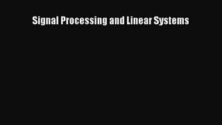 [PDF Download] Signal Processing and Linear Systems [Read] Full Ebook
