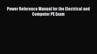 [PDF Download] Power Reference Manual for the Electrical and Computer PE Exam [Read] Full Ebook
