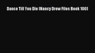 [PDF Download] Dance Till You Die (Nancy Drew Files Book 100) [Read] Full Ebook