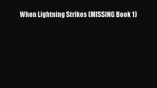 [PDF Download] When Lightning Strikes (MISSING Book 1) [Read] Full Ebook