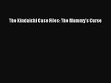 [PDF Download] The Kindaichi Case Files: The Mummy's Curse [PDF] Full Ebook