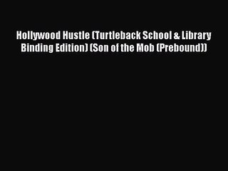 [PDF Download] Hollywood Hustle (Turtleback School & Library Binding Edition) (Son of the Mob