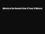 [PDF Download] Mystery of the Haunted Cave: A Troop 13 Mystery [PDF] Full Ebook