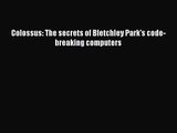 [PDF Download] Colossus: The secrets of Bletchley Park's code-breaking computers [PDF] Full