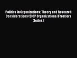 Politics in Organizations: Theory and Research Considerations (SIOP Organizational Frontiers