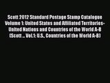 Download Scott 2012 Standard Postage Stamp Catalogue Volume 1: United States and Affiliated