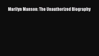 Read Marilyn Manson: The Unauthorized Biography Ebook Free