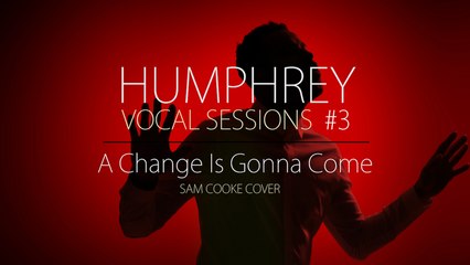 Sam Cooke - A Change Is Gonna Come by Humphrey (Vocal Session #3)