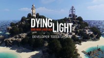 Dying Light - Dev Tools – Co-Op & PvP Update