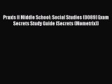 Praxis II Middle School: Social Studies (0089) Exam Secrets Study Guide (Secrets (Mometrix))