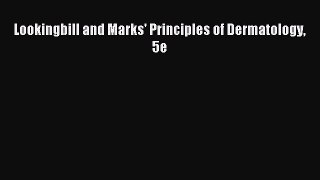 Lookingbill and Marks' Principles of Dermatology 5e [PDF] Online