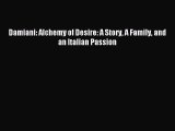 [PDF Download] Damiani: Alchemy of Desire: A Story A Family and an Italian Passion [Download]