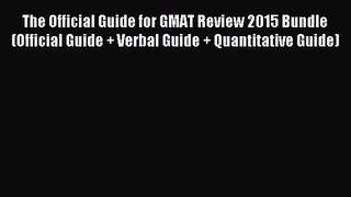 The Official Guide for GMAT Review 2015 Bundle (Official Guide + Verbal Guide + Quantitative