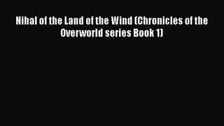 [PDF Download] Nihal of the Land of the Wind (Chronicles of the Overworld series Book 1) [PDF]