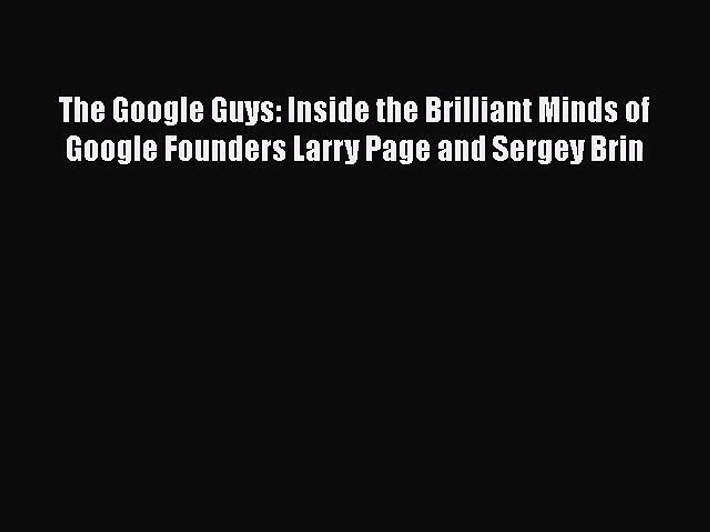 [PDF Download] The Google Guys: Inside the Brilliant Minds of Google Founders Larry Page and