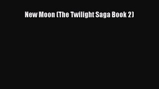 [PDF Download] New Moon (The Twilight Saga Book 2) [Read] Online