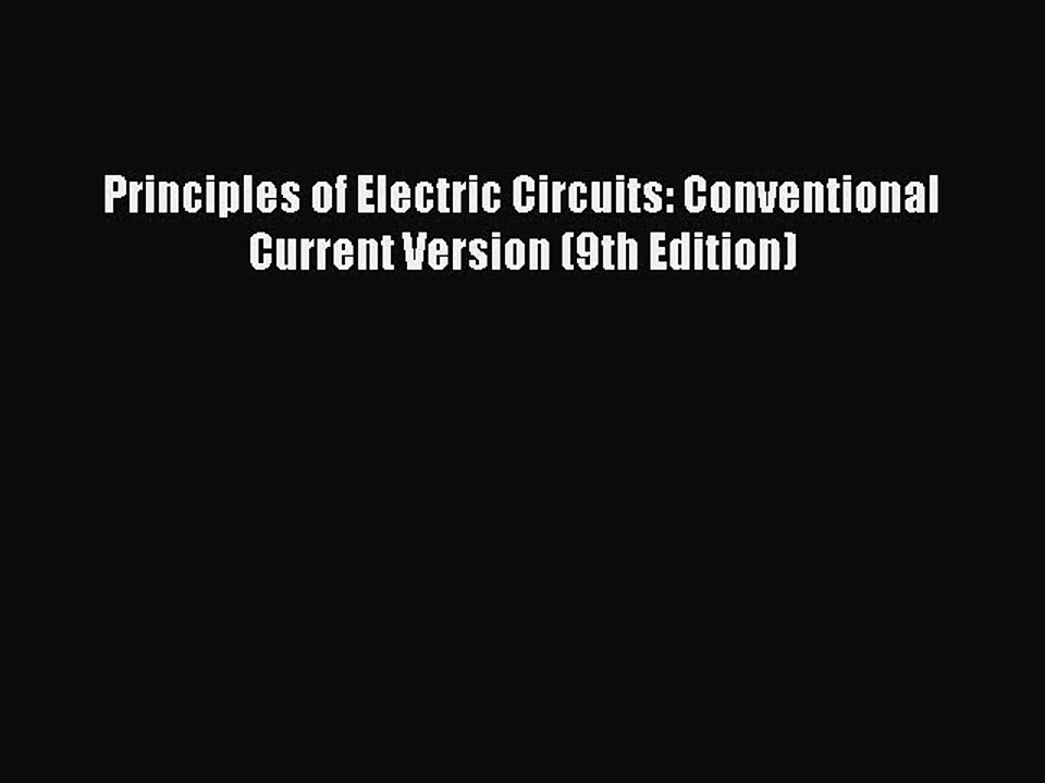 [PDF Download] Principles of Electric Circuits: Conventional Current Version (9th Edition)