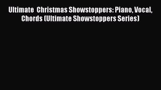 Download Ultimate  Christmas Showstoppers: Piano Vocal Chords (Ultimate Showstoppers Series)