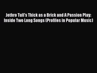 Read Jethro Tull's Thick as a Brick and A Passion Play: Inside Two Long Songs (Profiles in