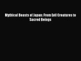 [PDF Download] Mythical Beasts of Japan: From Evil Creatures to Sacred Beings [Download] Online
