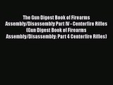Download The Gun Digest Book of Firearms Assembly/Disassembly Part IV - Centerfire Rifles (Gun