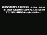 [PDF Download] ASIMOV'S GUIDE TO SHAKESPEARE - Includes volume 1- THE GREEK ROMAN AND ITALIAN