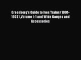 Read Greenberg's Guide to Ives Trains (1901-1932) Volume I: 1 and Wide Gauges and Accessories