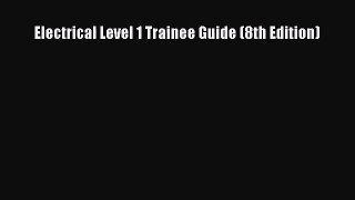 [PDF Download] Electrical Level 1 Trainee Guide (8th Edition) [Download] Online