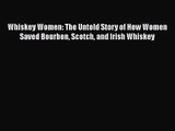 [PDF Download] Whiskey Women: The Untold Story of How Women Saved Bourbon Scotch and Irish
