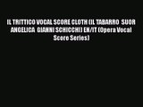 Read IL TRITTICO VOCAL SCORE CLOTH (IL TABARRO  SUOR ANGELICA  GIANNI SCHICCHI) EN/IT (Opera