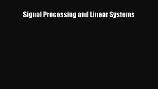 [PDF Download] Signal Processing and Linear Systems [PDF] Full Ebook