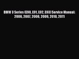 [PDF Download] BMW 3 Series (E90 E91 E92 E93) Service Manual: 2006 2007 2008 2009 2010 2011