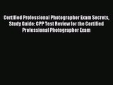 Certified Professional Photographer Exam Secrets Study Guide: CPP Test Review for the Certified